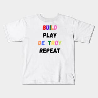 Build Play Destroy Repeat, Funny Gift for Kids Kids T-Shirt